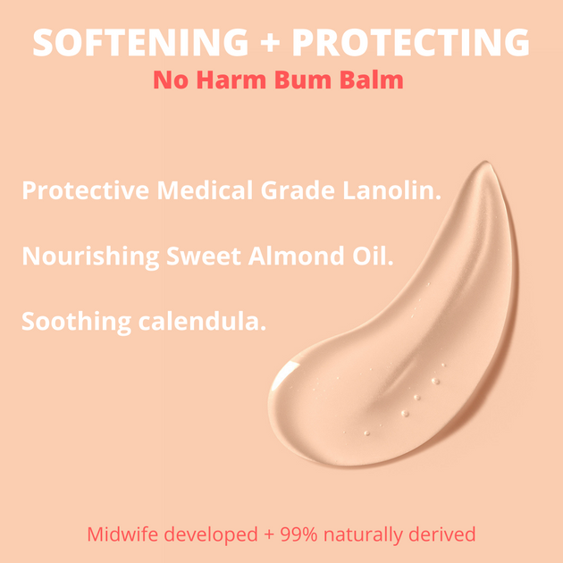 Softening and protecting No Harm Bum Balm. Protective medical grade lanolin. Nourishing sweet almond oil. Soothing calendula. Midwife developed and 99% naturally derived.